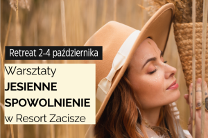 Jesienne Spowolnienie - Resort Zacisze - 2-4 października