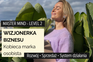 MASTER MIND WIZJONERKA BIZNESU - LEVEL 2 - Kobieca marka osobista - raty