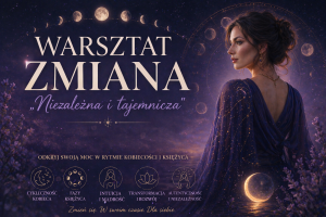 Warsztat ZMIANA "Niezależna i Tajemnicza"