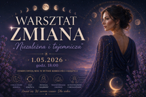 Warsztat ZMIANA "Niezależna i Tajemnicza"